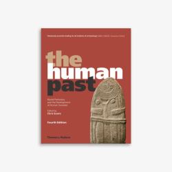 The Human Past : World Prehistory and the Development of Human Societies