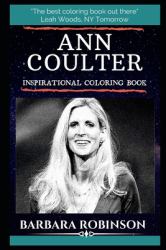 Ann Coulter Inspirational Coloring Book : An American Conservative Media Pundit, Syndicated Columnist, and Lawyer