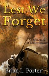 Lest We Forget : An Anthology of Remembrance