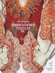 Embroidered Textiles : A World Guide to Traditional Patterns