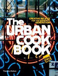 The Urban Cookbook : Creative Recipes for the Graffiti Generation