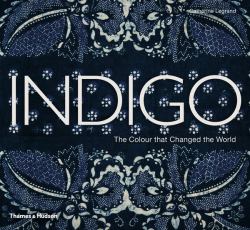 Indigo : The Colour That Changed the World