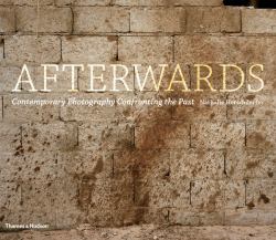 Afterwards : Contemporary Photography Confronting the Past