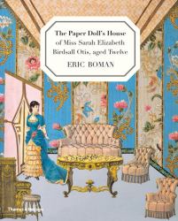 The Paper Doll's House of Miss Sarah Elizabeth Birdsall Otis, Aged Twelve