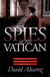 Spies in the Vatican : Espionage and Intrigue from Napoleon to the Holocaust