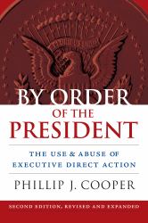 By Order of the President : The Use and Abuse of Executive Direct Action