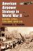 American Airpower Strategy in World War II : Bombs, Cities, Civilians, and Oil