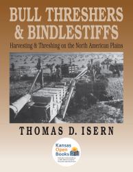 Bull Threshers and Bindlestiffs : Harvesting and Threshing on the North American Plains