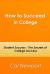 How to Succeed in College : Student Success - the Secrets of College Success