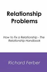 Relationship Problems : How to Fix a Relationship - the Relationship Handbook