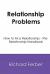 Relationship Problems : How to Fix a Relationship - the Relationship Handbook