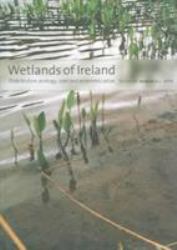 Wetlands of Ireland: Distribution, Ecology, Uses and Economic Value : Distribution, Ecology, Uses and Economic Value