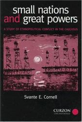 Small Nations and Great Powers : A Study of Ethnopolitical Conflict in the Caucasus