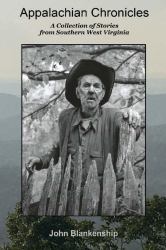 Appalachian Chronicles : A Collection of Stories from Southern West Virginia