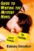 Guide to Writing the Mystery Novel : Lots of Examples, Plus Dead Bodies