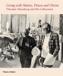 Living with Matisse, Picasso and Christo : Theodor Ahrenberg and His Collections