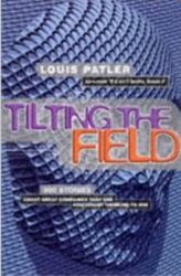 Don't Compete... Tilting the Field! : 300 Irreverent Lessons for Tomorrow's Business Leaders