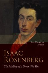 Isaac Rosenberg : The Making of a Great War Poet: a New Life