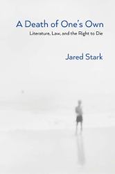 A Death of One's Own : Literature, Law, and the Right to Die