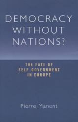 Democracy Without Nations? : The Fate of Self-Government in Europe