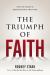 The Triumph of Faith : Why the World Is More Religious Than Ever