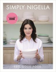 Simply Nigella : Feel Good Food