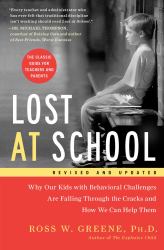 Lost at School : Why Our Kids with Behavioral Challenges Are Falling Through the Cracks and How We Can Help Them