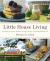 Little House Living : The Make-Your-Own Guide to a Frugal, Simple, and Self-Sufficient Life