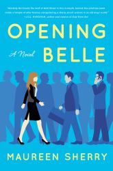 Opening Belle : A Novel