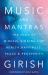 Music and Mantras : The Yoga of Mindful Singing for Health, Happiness, Peace and Prosperity