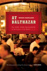 At Balthazar : The New York Brasserie at the Center of the World