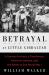 Betrayal at Little Gibraltar : A German Fortress, a Treacherous American General, and the Battle to End World War I