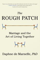 The Rough Patch : Marriage and the Art of Living Together