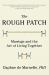 The Rough Patch : Marriage and the Art of Living Together