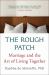 The Rough Patch : Marriage and the Art of Living Together