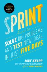 Sprint : How to Solve Big Problems and Test New Ideas in Just Five Days