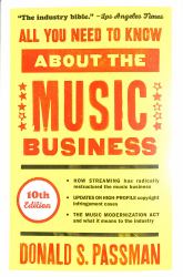 All You Need to Know about the Music Business : 10th Edition