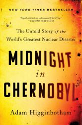 Midnight in Chernobyl : The Untold Story of the World's Greatest Nuclear Disaster