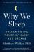 Why We Sleep : Unlocking the Power of Sleep and Dreams