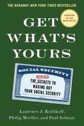 Get What's Yours - Revised and Updated : The Secrets to Maxing Out Your Social Security