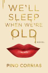 We'll Sleep When We're Old : A Novel