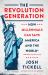 The Revolution Generation : How Millennials Can Save America and the World (Before It's Too Late)