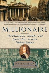 Millionaire : The Philanderer, Gambler, and Duelist Who Invented Modern Finance