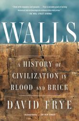 Walls : A History of Civilization in Blood and Brick