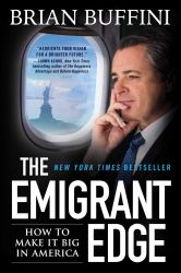 The Emigrant Edge : How to Make It Big in America