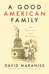 A Good American Family : The Red Scare and My Father