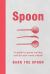 Spoon : A Guide to Spoon Carving and the New Wood Culture