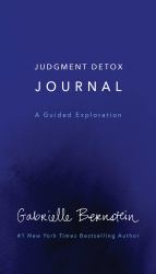 Judgment Detox Journal : A Guided Exploration to Release the Beliefs That Hold You Back from Living a Better Life