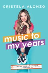 Music to My Years : A Mixtape Memoir of Growing up and Standing Up