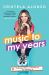 Music to My Years : A Mixtape Memoir of Growing up and Standing Up